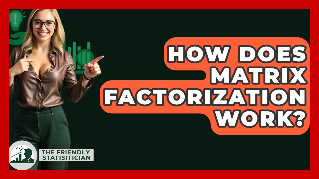 How Does Matrix Factorization Work? - The Friendly Statistician
