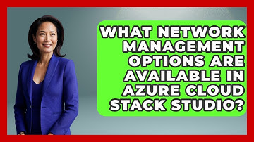 What Network Management Options Are Available in Azure Cloud Stack Studio? | Cloud Stack Studio News
