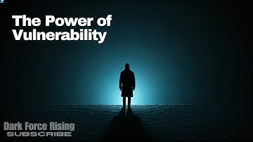 The Power of Vulnerability in Darkness | Unleash Your Inner Power