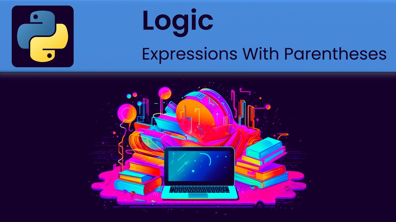 Python - Logic: Combining Logical Expressions With Parentheses - YouTube