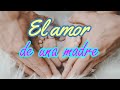 Amor de madre - el mejor video de reflexión e inspiración