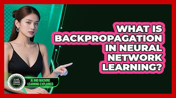 What Is Backpropagation In Neural Network Learning? - AI and Machine Learning Explained