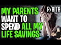 AITA Parents Want My LIFE SAVINGS For Their Own House (r/aita)