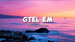 GTEL EM - Mihran Tsarukyan | Lyrics/Текст/Բառերը |