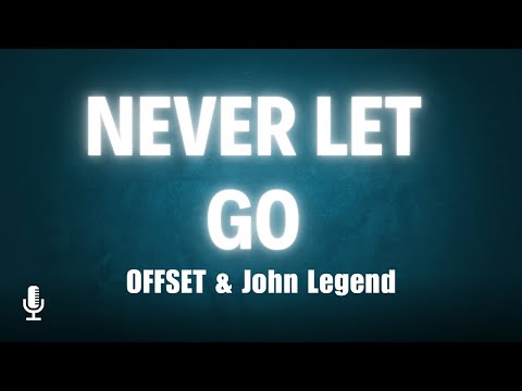 Offset & John Legend – Never Let Go (Official Lyric Video) | Sing Along 🎶