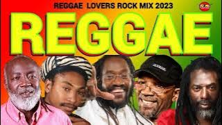 REGGAE LOVERS ROCK MIX 2023,REGGAE BERES HAMMOND,SANCHEZ,BUJU BANTON,FREDDIE MCGREGOR DJ JASON