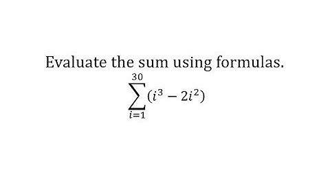 Evaluar la notación Sigma usando fórmulas (i cuadrado y cubo)