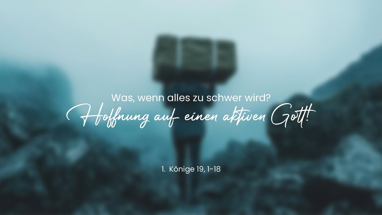 Was, wenn alles zu schwer wird? - Hoffnung auf einen aktiven Gott! -