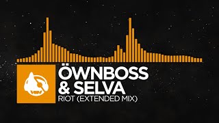 [House] - Öwnboss \& Selva - RIOT (Extended Mix)