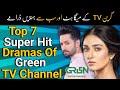 Top 7 super hit dramas of green entertainment  green tv k dramay  jindo  idiot nauroz  greentv