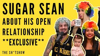 SUGAR SEAN OPENS UP ABOUT HIS OPEN RELATIONSHIP (**EXCLUSIVE**) - THE SH*TSHOW EP. 54
