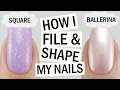 How I File & Shape My Nails | Square & Ballerina Shape