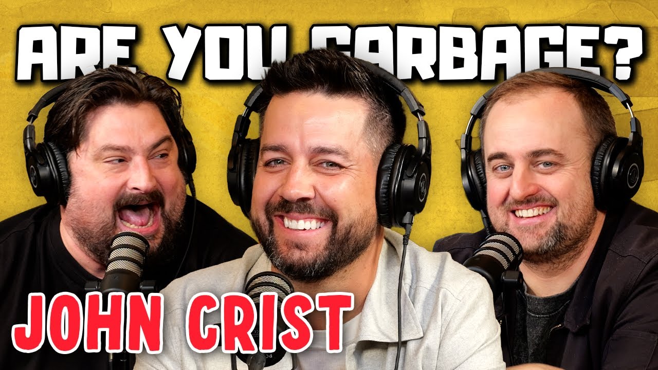 John Crist! | Are You Garbage Comedy Podcast w/ Kevin Ryan & H. Foley