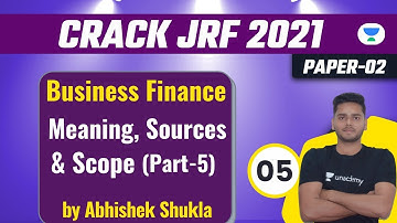 07:00 PM - Crack JRF 2021 | Business Finance by Abhishek Shukla | Meaning, Sources & Scope ( Part-5)
