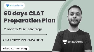 60 days CLAT Preparation Plan | 2 month CLAT strategy | CLAT 2022 | Divya Kumar Garg