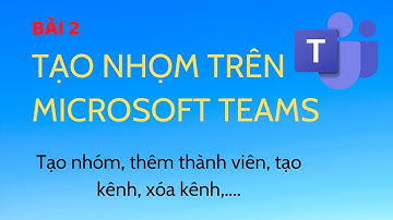 Cách tạo nhóm, thêm thành viên trên Microsoft Teams | Góc của Yến