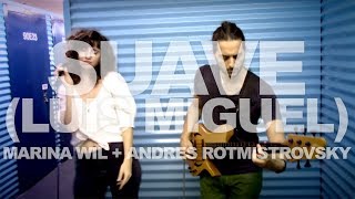 Suave (Luis Miguel) : Vocals & Bass Cover by Marina Wil & Andres Rotmistrovsky chords