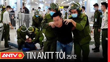 Tin An Ninh Trật tự Nóng Nhất 24h Tối 25/12/2021 | Tin Tức Thời Sự Việt Nam Mới Nhất | ANTV