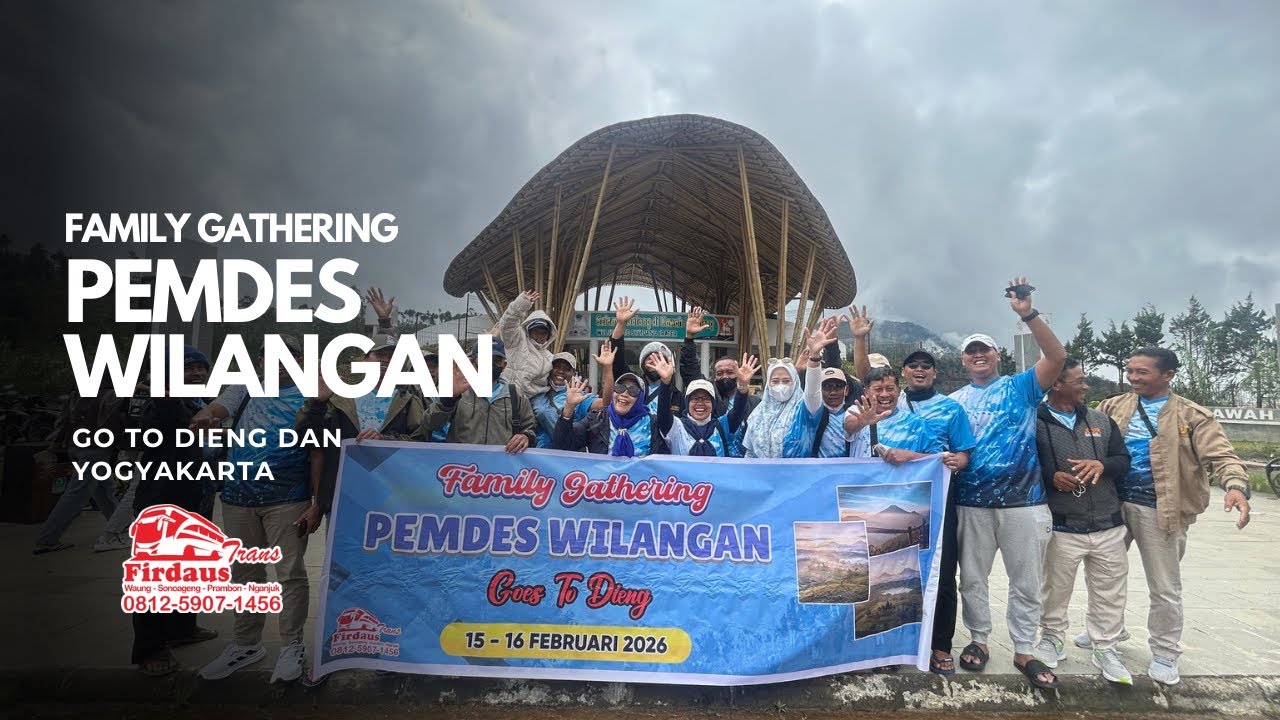 FAMILY GATHERING PEMDES WILANGAN GOES TO DIENG dan YOGYAKARTA