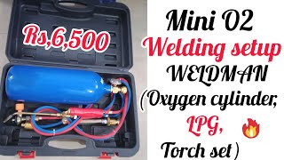 Gas welding setup review/mini O2 welding/WELDMAN oxygen cylinder, LPG, torch set review and function