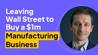 Leaving Wall Street to Buy a $1m Manufacturing Business | Brian Anderson Interview