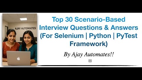 🔥 Top 30 Selenium Python + PyTest Scenario Questions for Interviews (2025 Update)
