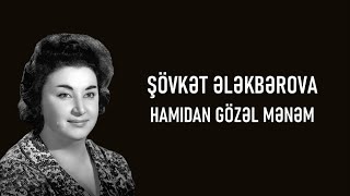 Şövkət Ələkbərova - Hamıdan Gözəl Mənəm Lyrics