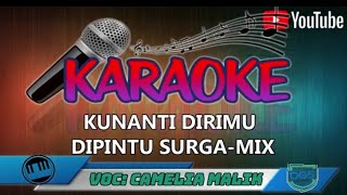 KARAOKE KUNANTI DIRIMU DIPINTU SURGA MIX CAMELIA MALIK TANPA VOCAL NADA CEWEK #KARAOKE#KN7000