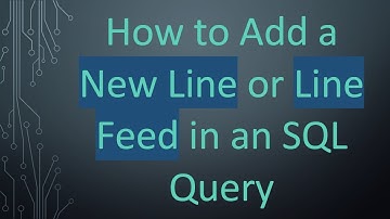 How to Add a New Line or Line Feed in an SQL Query