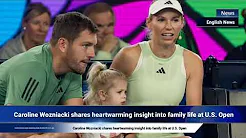 Caroline Wozniacki shares heartwarming insight into family life at U.S. Open thumbnail