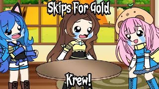 Skips For Gold || Krew || Gacha Life