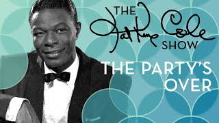 Watch Nat King Cole The Partys Over video