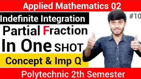 Applied Maths 02 : Indefinite Integration 10 | By Using Partial Fraction | In One Shot : Imp Ques