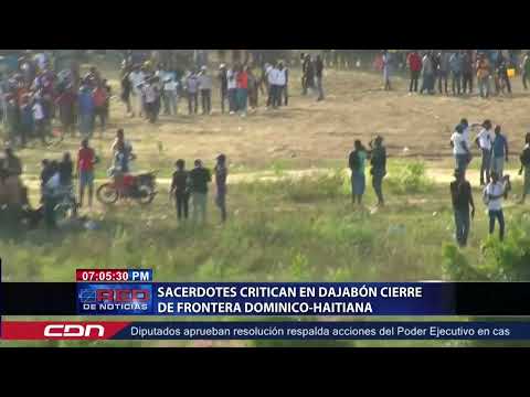 Sacerdotes critican en Dajabón cierre de frontera dominico haitiana