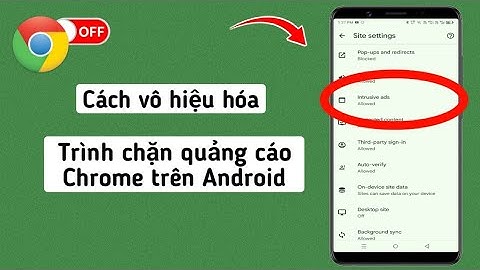 Cách tắt Trình chặn quảng cáo trong Google Chrome trên Android 2024Dừng quảng cáo trên Google Chrome