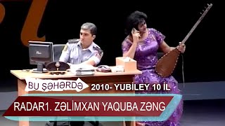 Bu sheherde 2010  Yubiley 10 il  Radar1  Zəlimxan Yaquba zəng