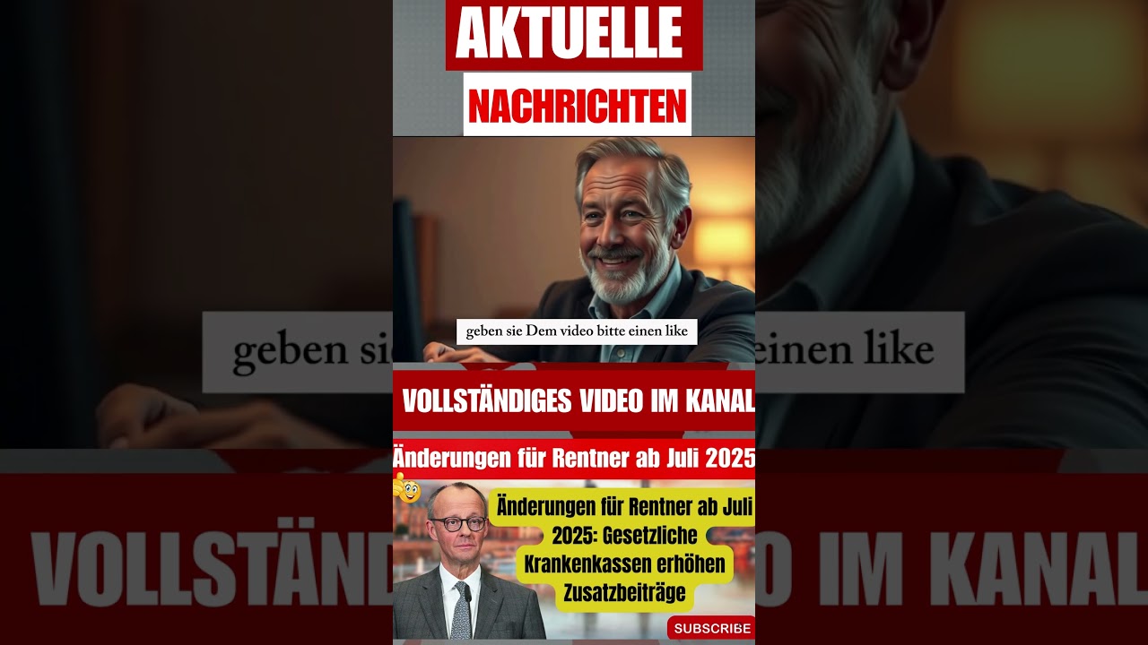 Änderungen für Rentner ab Juli 2025: Gesetzliche Krankenkassen erhöhen Zusatzbeiträge