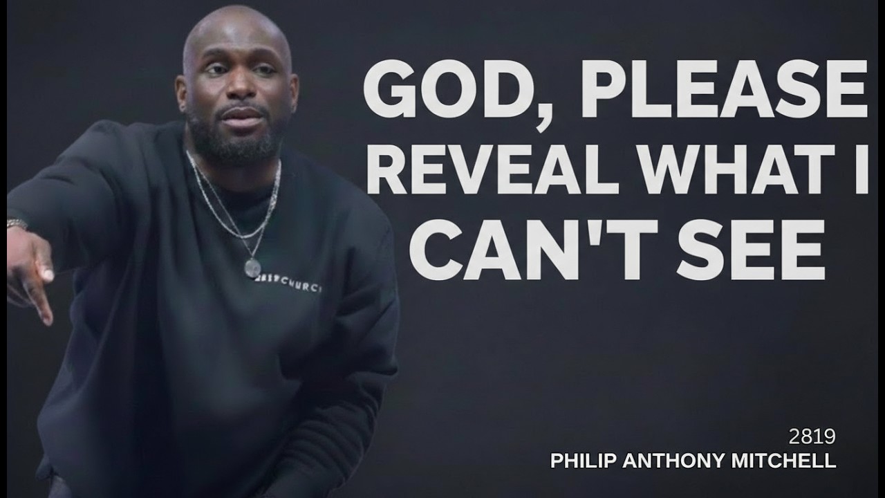 GOD, PLEASE REVEAL WHAT I CAN’T SEE PHILIP ANTHONY MITCHELL #gospelofhope