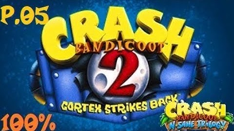 Crash Bandicoot 2 Cortex Strikes Back N-Sane Trilogy 100% Walkthrough Part 5