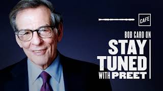 Bob Caro | Stay Tuned with Preet