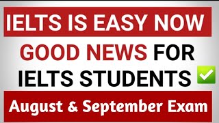 IELTS Easy now , 10 August ielts exam, 19 August ielts exam, 26 August ielts exam