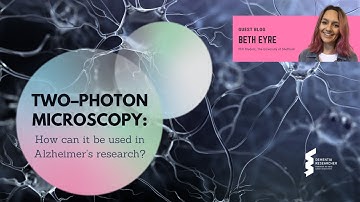 Beth Eyre - Two–photon microscopy: How can it be used in Alzheimer’s research?