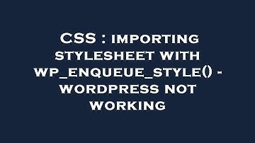 CSS : importing stylesheet with wp_enqueue_style() - wordpress not working