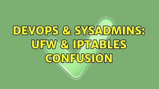 DevOps & SysAdmins: ufw & iptables confusion