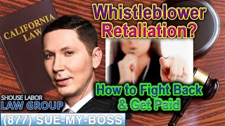Famous Whistleblower retaliation in California -- How to fight back with a lawsuit against your boss Net Worth