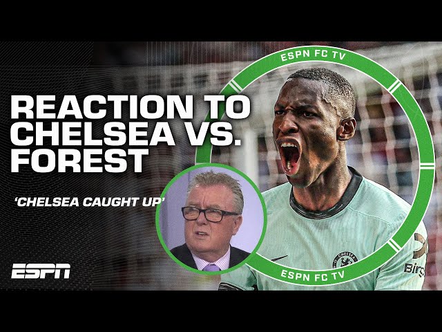 Chelsea are NOT on the rise, they've just CAUGHT UP! - Steve Nicol after 3-2 vs. Forest | ESPN FC class=