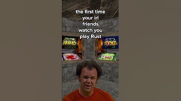The first time your irl friends watch you play Rust