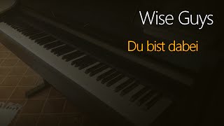 Wise Guys: Du bist dabei | Piano Cover