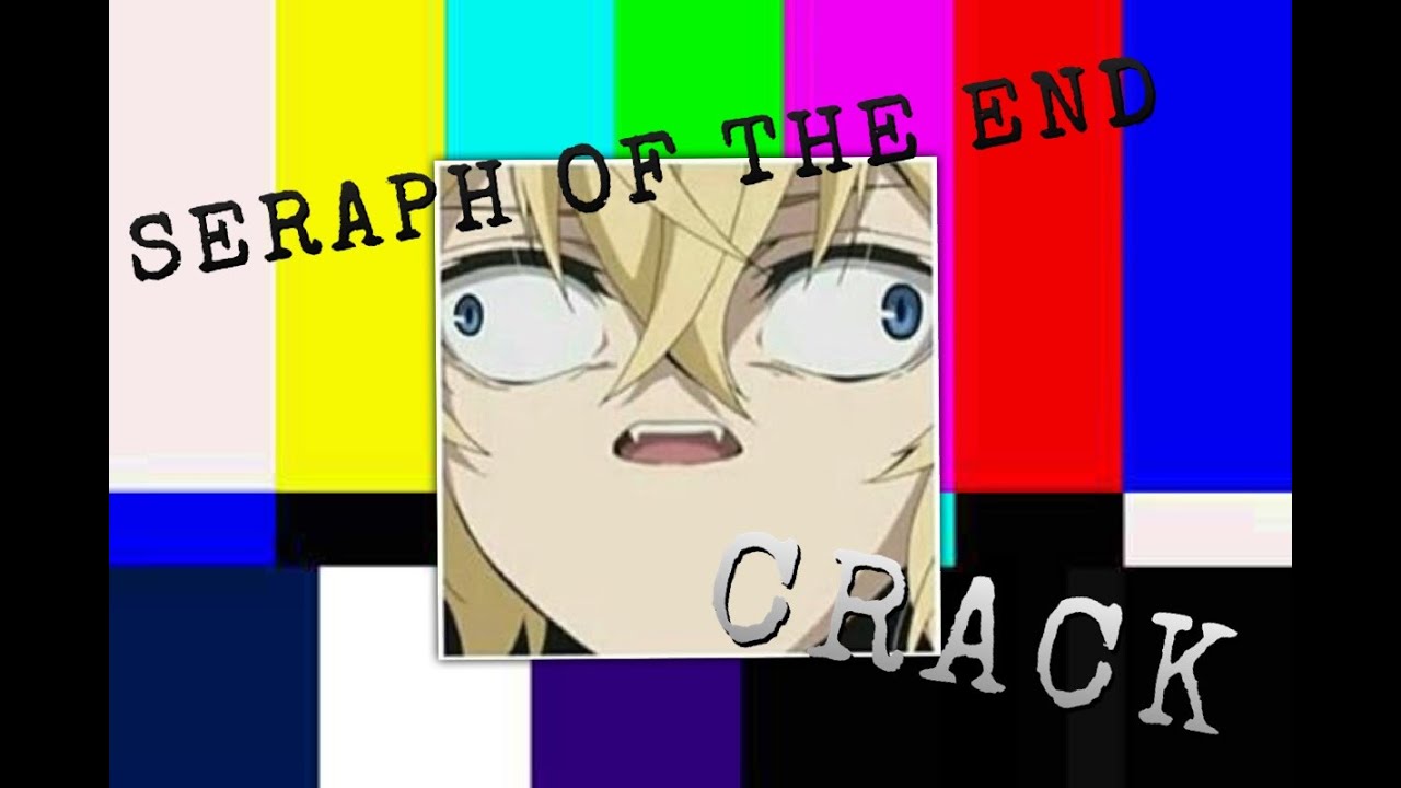 Seraph of the End Crack ( ͡° ͜ʖ ͡°)