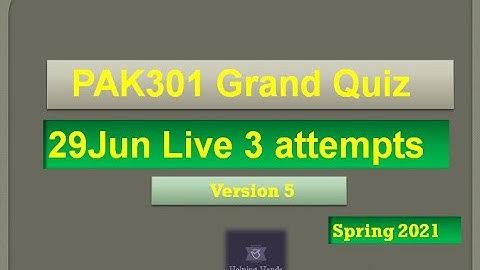 PAK301 Grand quiz Live attempt Spring2021 By Helping Hands|version 5|